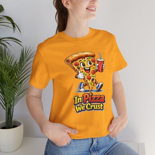 In Pizza We Crust T-Shirt